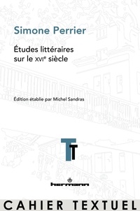 Michel Sandras - Simone Perrier - Etudes littéraires sur le XVIe siècle.