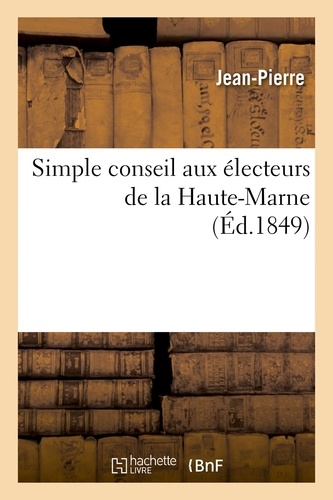  Jean-Pierre - Simple conseil aux électeurs de la Haute-Marne.