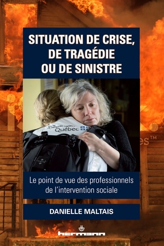 Danielle Maltais - Situation de crise, de tragédie ou de sinistre - Le point de vue des professionnels de l'intervention sociale.