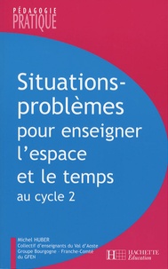 Michel Huber et  GFEN - Situations-problèmes pour enseigner l'espace et le temps au cycle 2.
