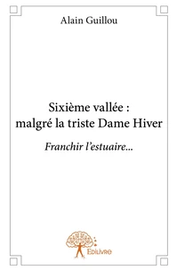 Sixième vallée : malgré la triste Dame Hiver