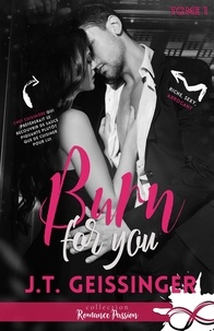 J.T. Geissinger - Slow Burn - Tome 1, Burn for you.