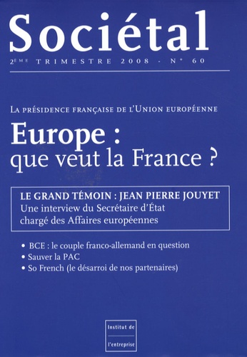 Jean-Pierre Jouyet et Jean-Marc Daniel - Sociétal N° 60, Avril 2008 : Europe : que veut la France ?.