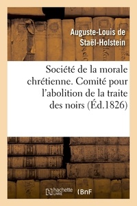 Auguste-Louis de Staël-Holstein - Société de la morale chrétienne. Comité pour l'abolition de la traite des noirs (Éd.1826).