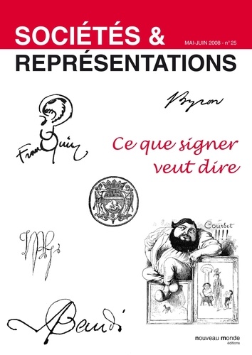 Dominique Margairaz et Myriam Tsikounas - Sociétés & Représentations N° 25, Mai-Juin 2005 : Ce que signer veut dire.