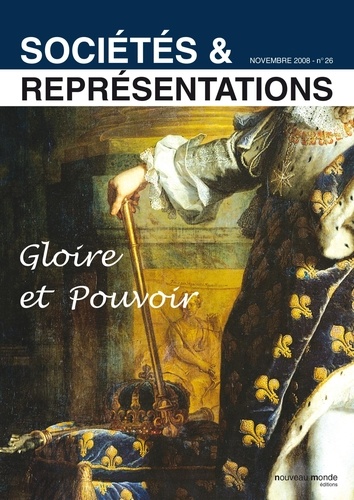 Evelyne Cohen et Frédéric Chauvaud - Sociétés & Représentations N° 26, Novembre 2008 : Gloire et Pouvoir.