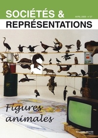 Annie Duprat - Sociétés & Représentations N° 27, Avril 2009 : Figures animales.
