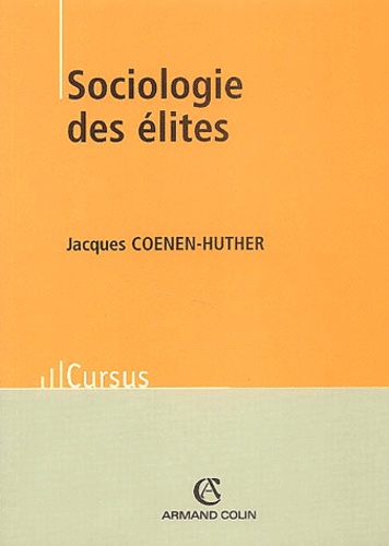 Jacques Coenen-Huther - Sociologie des élites.