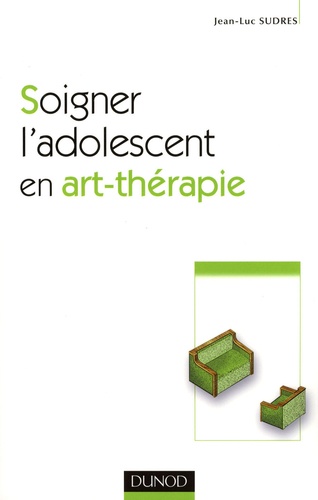 Jean-Luc Sudres - Soigner l'adolescent en art-thérapie.