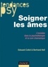 Edouard Collot et Bertrand Hell - Soigner les âmes - L'invisible dans la psychothérapie et la cure chamanique.