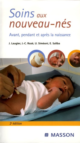 Jean-Christophe Rozé et Jean Laugier - Soins aux nouveaux-nés - Avant, pendant et après la naissance.