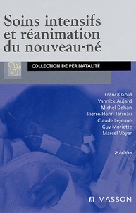 Francis Gold et Yannick Aujard - Soins intensifs et réanimation du nouveau-né.