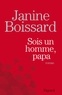 Janine Boissard - Sois un homme, papa.