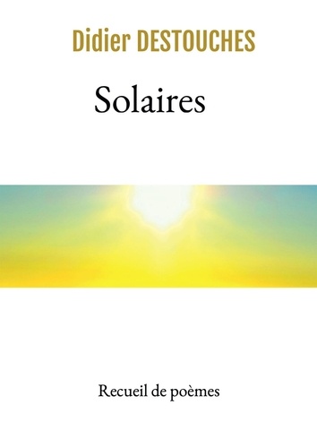 Didier Destouches - Solaires - Recueil de poèmes.