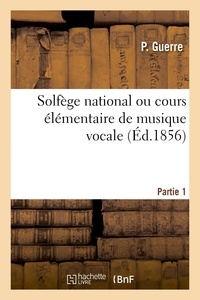 P. Guerre - Solfège national ou cours élémentaire de musique vocale.