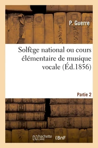 Solfège national ou cours élémentaire de musique vocale. Partie 2