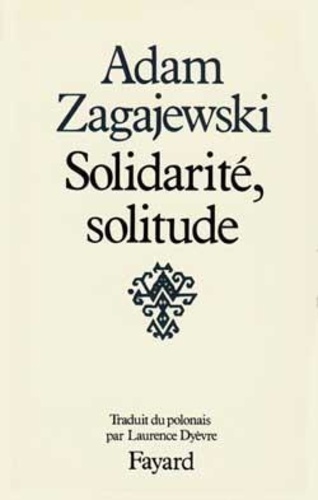 Adam Zagajewski - Solidarité, solitude.