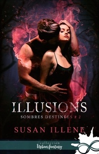 Susan Illene - Sombres destinées Tome 2 : Illusions.