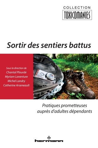 Chantal Plourde et Myriam Laventure - Sortir des sentiers battus - Pratiques prometteuses auprès dadultes dépendants.