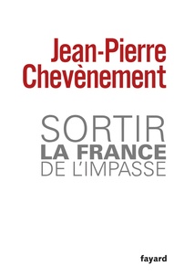 Jean-Pierre Chevènement - Sortir la France de l'impasse.