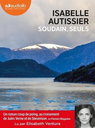 Isabelle Autissier - Soudain, seuls. 1 CD audio MP3