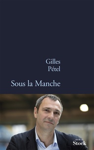 Gilles Pétel - Sous la Manche.