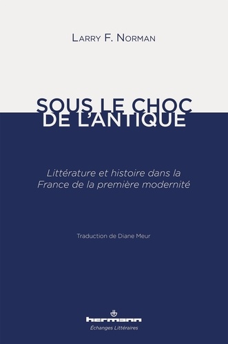 Sous le choc de l'antique. Littérature et histoire dans la France de la première modernité