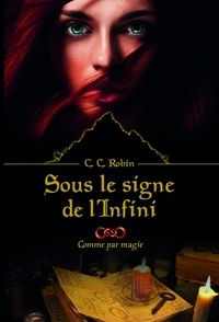C.C. Robin - Sous le signe de l'Infini Tome 1 : Comme par magie.