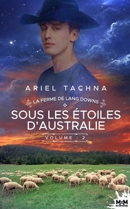Ariel Tachna - La ferme de Lang Downs 2 : Sous les étoiles d'Australie - La ferme de Lang Downs, T2.