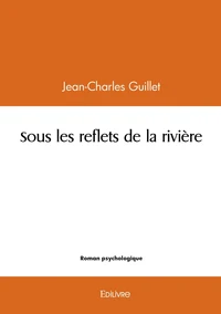 Sous les reflets de la rivière