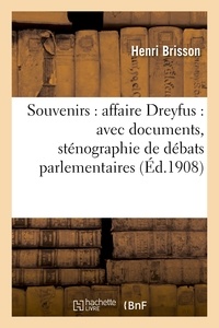 Henri Brisson - Souvenirs : affaire Dreyfus : avec documents, sténographie de débats parlementaires.