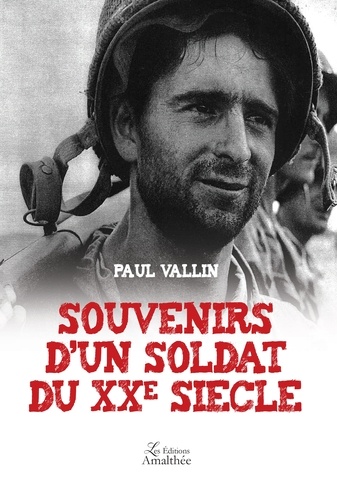 Paul Vallin - Souvenirs d'un soldat du XXe siècle.