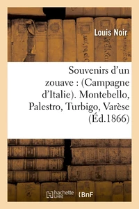 Souvenirs d'un zouave : (Campagne d'Italie). Montebello, Palestro, Turbigo, Varèse (Éd.1866)