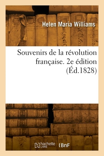 Helen Maria Williams - Souvenirs de la révolution française. 2e édition.