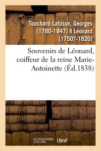 Georges Touchard-Lafosse - Souvenirs de Léonard, coiffeur de la reine Marie-Antoinette.