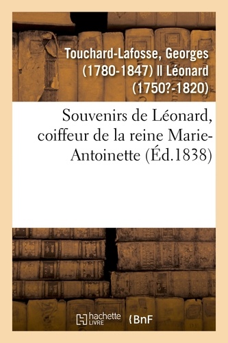 Souvenirs de Léonard, coiffeur de la reine Marie-Antoinette