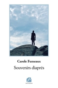 Carole Fumeaux - Souvenirs diaprés.