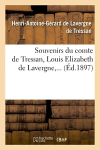 Souvenirs du comte de Tressan, Louis Elizabeth de Lavergne (Éd.1897)