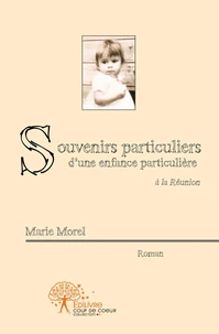 Souvenirs particuliers d'une enfance particulière