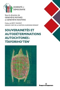 Geneviève Motard et Geneviève Nootens - Souverainetés et autodéterminations autochtones - Tïayoriho ten.