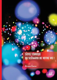 Soyez curieux du scénario de votre vie !
