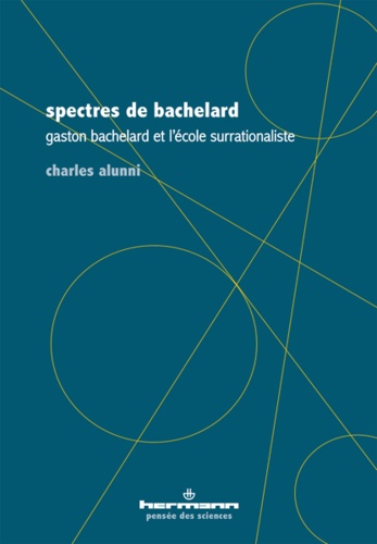 Spectres de Bachelard. Gaston Bachelard et l'école surrationaliste