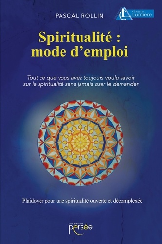 Pascal Rollin - Spiritualité : mode d'emploi.