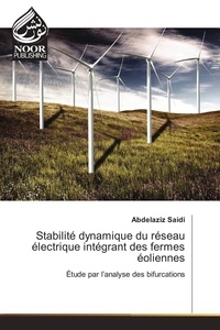 Abdelaziz Saidi - Stabilité dynamique du réseau électrique intégrant des fermes éoliennes.