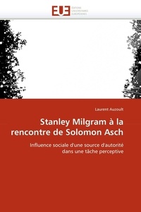 Laurent Auzoult - Stanley Milgram à la rencontre de Solomon Asch.