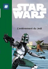  Hachette - Star Wars The Clone Wars Tome 8 : L'enlèvement du Jedi.