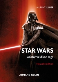 Laurent Jullier - Star Wars - Anatomie d'une saga.