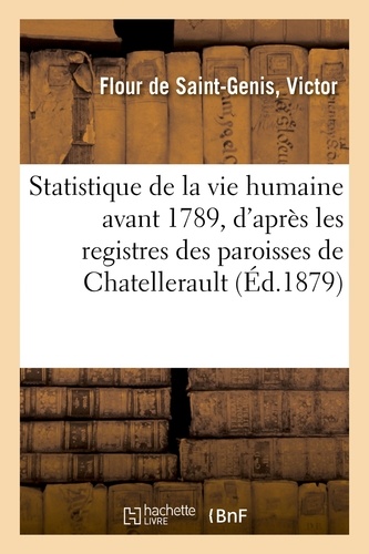 Statistique de la vie humaine avant 1789, d'après les registres des paroisses de Chatellerault