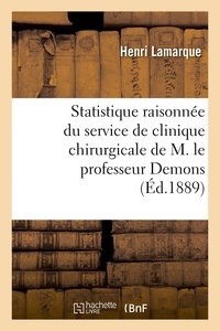 Henri Lamarque - Statistique raisonnée du service de clinique chirurgicale de M. le professeur Demons.