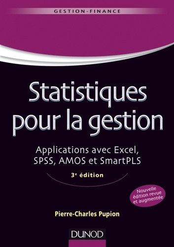 Pierre-Charles Pupion - Statistiques pour la gestion - Applications avec Excel, SPSS, AMOS et SmartPLS.